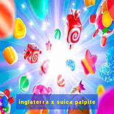 inglaterra x suica palpite